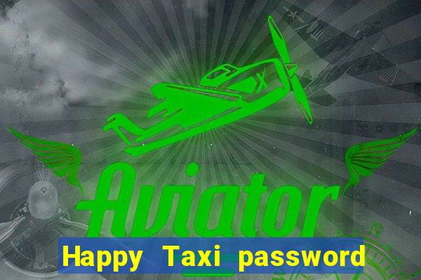 Happy Taxi password road 96 road 96 happy taxi security